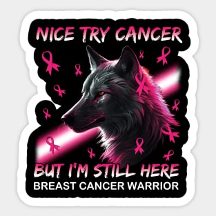 Wolf Nice Try Cancer But I'm Still Here Sticker